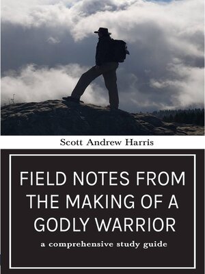 cover image of Field Notes from the Making of a Godly Warrior